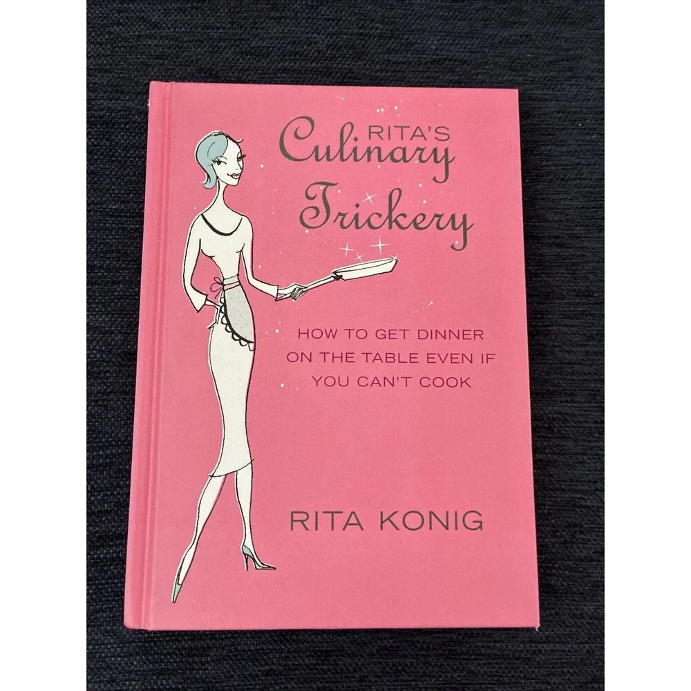 Rita's Culinary Trickery: How to Put Dinner on the Table Like New